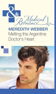 Meredith Webber - Melting the Argentine Doctor's Heart.