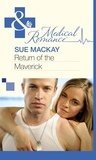 Sue MacKay - Return of the Maverick.