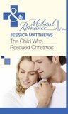 Jessica Matthews - The Child Who Rescued Christmas.