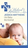 Jessica Matthews - His Baby Bombshell.