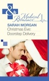 Sarah Morgan - Christmas Eve: Doorstep Delivery.