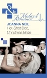 Joanna Neil - Hot-Shot Doc, Christmas Bride.