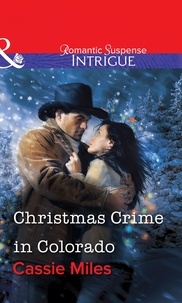 Cassie Miles - Christmas Crime In Colorado.