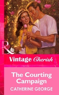 Catherine George - The Courting Campaign.