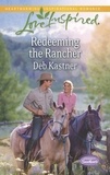 Deb Kastner - Redeeming The Rancher.