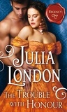 Julia London - The Trouble with Honour.