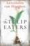 Antoinette Van Heugten - The Tulip Eaters.