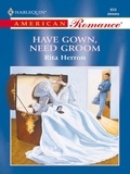 Rita Herron - Have Gown, Need Groom.