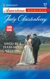 Judy Christenberry - Saved By A Texas-Sized Wedding.