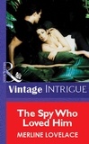 Merline Lovelace - The Spy Who Loved Him.