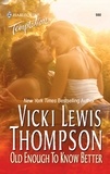 Vicki Lewis Thompson - Old Enough To Know Better.