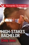 Cindy Dees - High-Stakes Bachelor.
