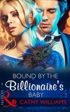 Cathy Williams - Bound By The Billionaire's Baby.