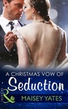 Maisey Yates - A Christmas Vow Of Seduction.