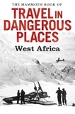 John Keay - The Mammoth Book of Travel in Dangerous Places: West Africa.