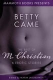 M. Christian et Maxim Jakubowski - Betty Came - The Best of M. Christian, 6 Erotic Stories.
