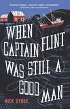 Nick Dybek - When Captain Flint Was Still a Good Man.