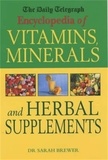 Sarah Brewer - The Daily Telegraph: Encyclopedia of Vitamins, Minerals&amp; Herbal Supplements.