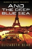Elizabeth Bear - Mammoth Books presents And the Deep Blue Sea.