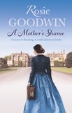 Rosie Goodwin - A Mother's Shame.