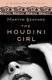 Martyn Bedford - The Houdini Girl (Modern Erotic Classics) - A Novel.