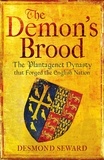 Desmond Seward - The Demon's Brood - The Plantagenet Dynasty that Forged the English Nation.