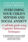 Lucy Willetts et Cathy Creswell - Overcoming Your Child's Shyness and Social Anxiety.