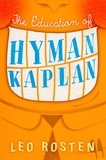Leo Rosten - The Education of Hyman Kaplan.