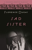 Florence Dugas - Sad Sister (Modern Erotic Classics).