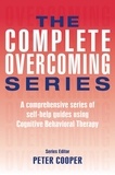 Peter Cooper - The Complete Overcoming Series - A comprehensive series of self-help guides using Cognitive Behavioral Therapy.