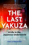 Jake Adelstein - The Last Yakuza - A Life in the Japanese Underworld.