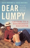 Louise Mortimer - Dear Lumpy - Letters to a Disobedient Daughter.