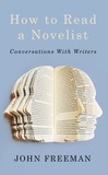 John Freeman - How to Read a Novelist - Conversations with Writers.