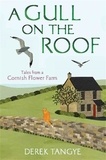 Derek Tangye - A Gull on the Roof - Tales from a Cornish Flower Farm.