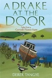 Derek Tangye - A Drake at the Door - Tales from a Cornish Flower Farm.