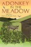 Derek Tangye - A Donkey in the Meadow - Tales from a Cornish Flower Farm.