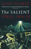 Alan Palmer - The Salient - Ypres, 1914-18.