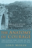 John Moran - The Anatomy of Courage - The Classic WWI Study of the Psychological Effects of War.