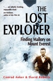 Conrad Anker et David Roberts - The Lost Explorer - Finding Mallory on Mount Everest.