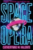 Catherynne M. Valente - Space Opera - HUGO AWARD FINALIST FOR BEST NOVEL 2019.