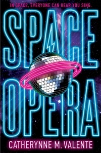 Catherynne M. Valente - Space Opera - HUGO AWARD FINALIST FOR BEST NOVEL 2019.