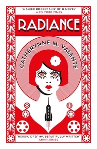 Catherynne M. Valente - Radiance.