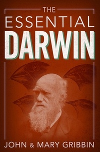John Gribbin et Mary Gribbin - The Essential Darwin.