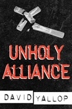 David Yallop - Unholy Alliance.
