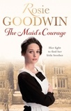 Rosie Goodwin - The Maid's Courage.
