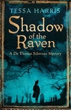 Tessa Harris - Shadow of the Raven - a gripping mystery that combines the intrigue of CSI with 18th-century history.