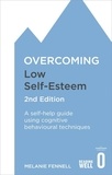 Melanie Fennell - Overcoming Low Self-Esteem, 2nd Edition - A self-help guide using cognitive behavioural techniques.