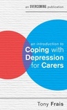 Tony Frais - An Introduction to Coping with Depression for Carers.