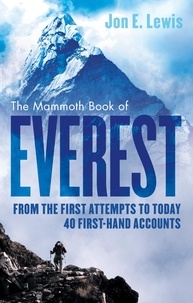 Jon E. Lewis - The Mammoth Book Of Everest - From the first attempts to today, 40 first-hand accounts.