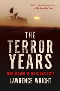 Lawrence Wright - The Terror Years - From al-Qaeda to the Islamic State.